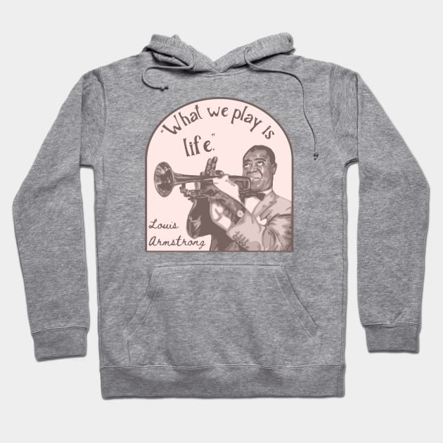 Louis Armstrong Portrait And Quote Hoodie by Slightly Unhinged